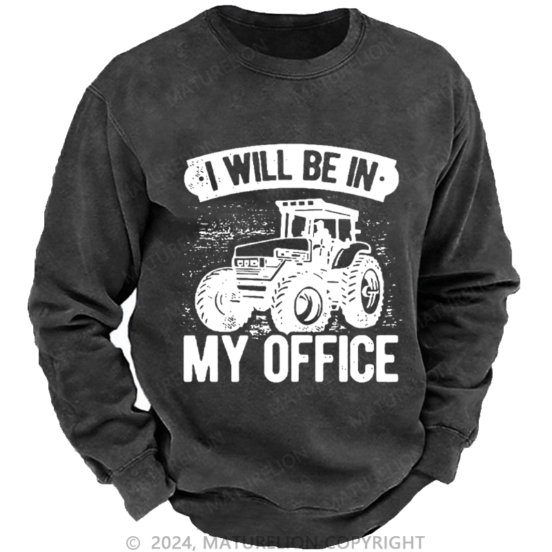 Maturelion Men's Sweatshirt I Will Be In My Office Custom Washed Sweatshirt