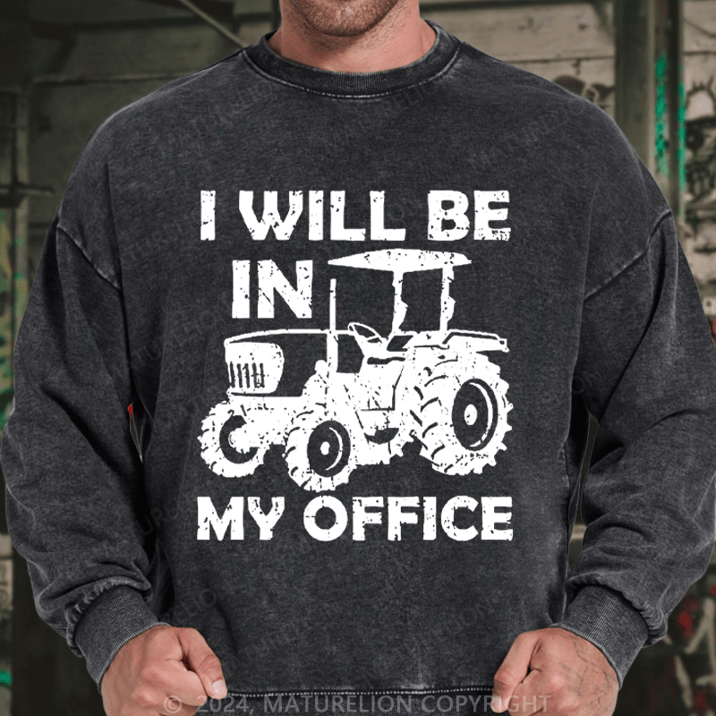 Maturelion Men's Sweatshirt I Will Be In My Office Custom Washed Sweatshirt