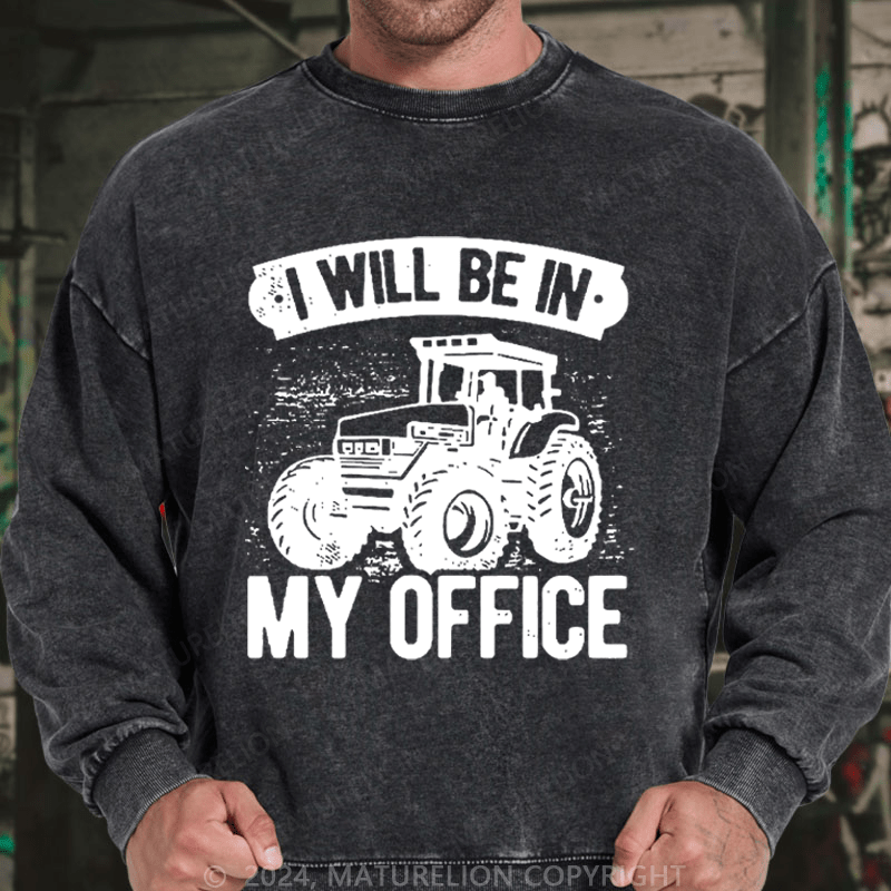 Maturelion Men's Sweatshirt I Will Be In My Office Custom Washed Sweatshirt