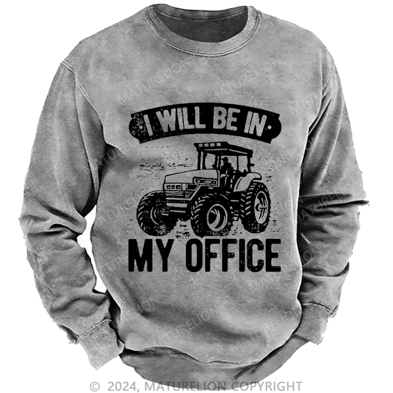 Maturelion Men's Sweatshirt I Will Be In My Office Custom Washed Sweatshirt