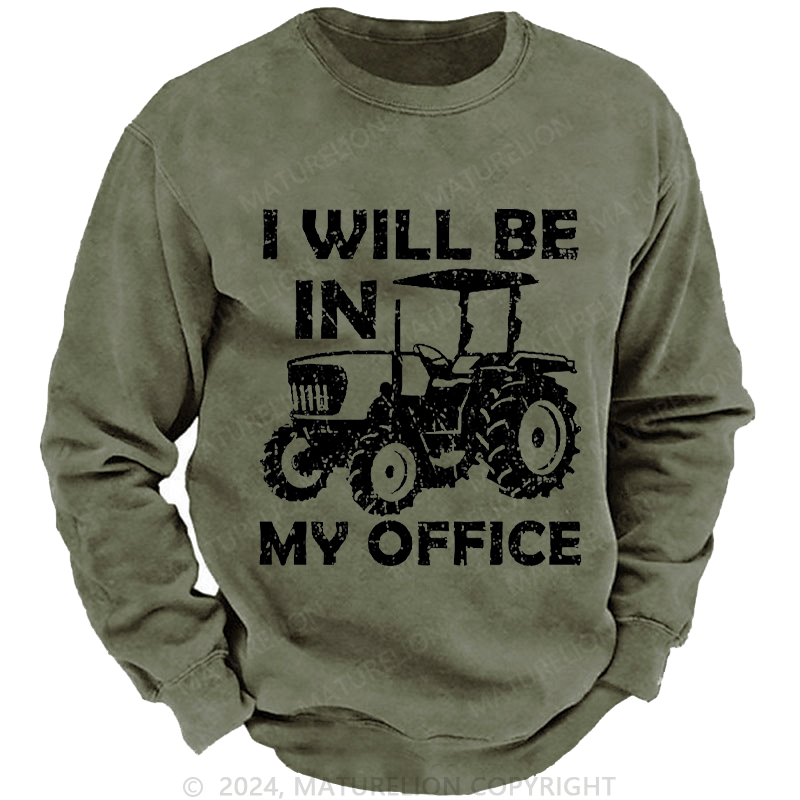 Maturelion Men's Sweatshirt I Will Be In My Office Custom Washed Sweatshirt