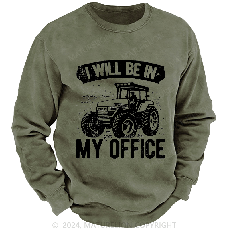 Maturelion Men's Sweatshirt I Will Be In My Office Custom Washed Sweatshirt