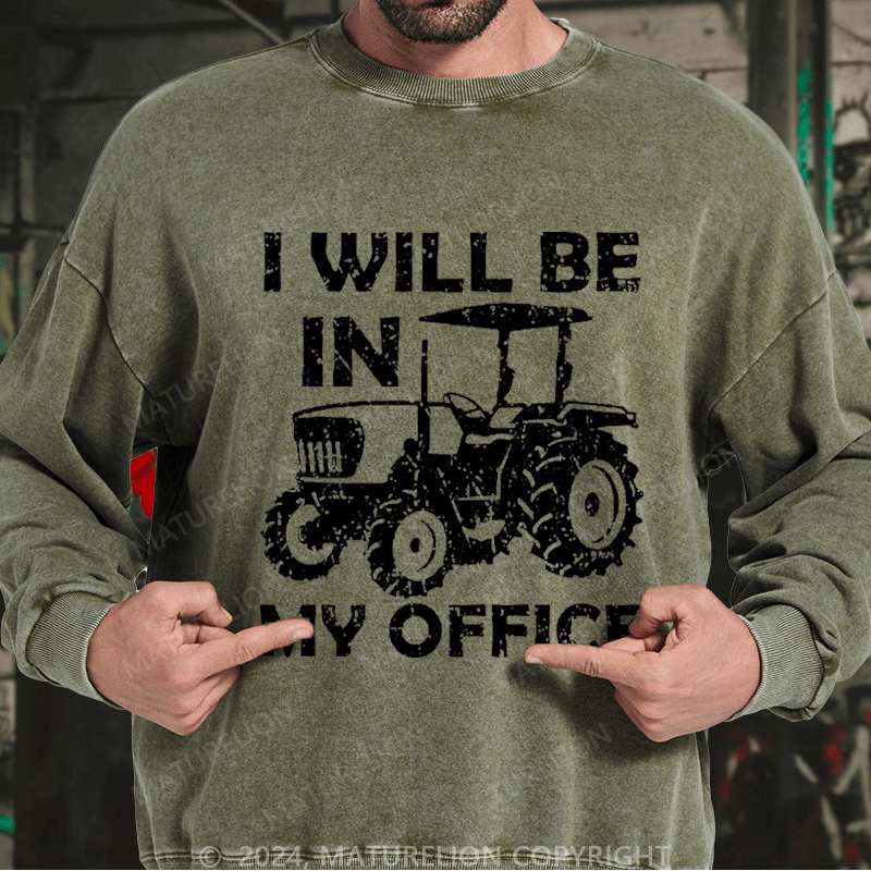 Maturelion Men's Sweatshirt I Will Be In My Office Custom Washed Sweatshirt