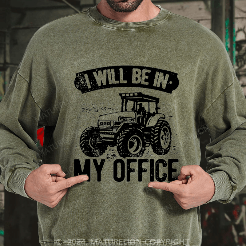 Maturelion Men's Sweatshirt I Will Be In My Office Custom Washed Sweatshirt