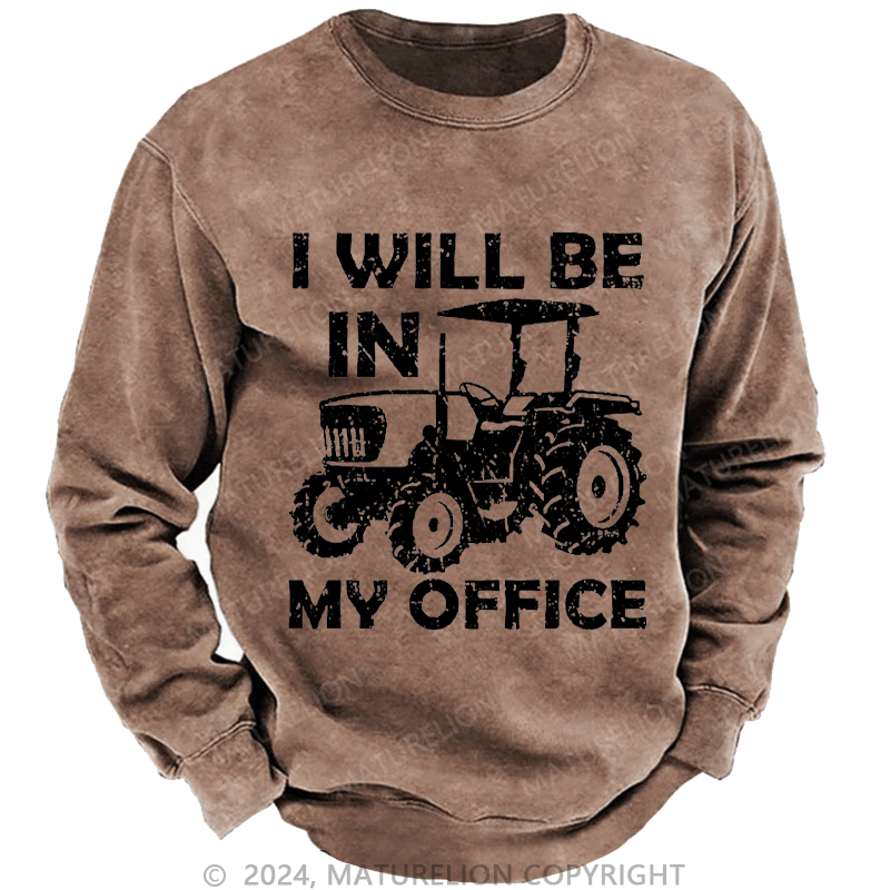 Maturelion Men's Sweatshirt I Will Be In My Office Custom Washed Sweatshirt