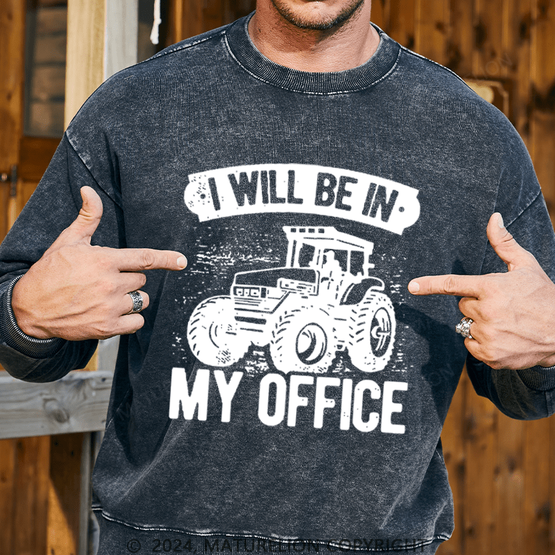 Maturelion Men's Sweatshirt I Will Be In My Office Custom Washed Sweatshirt