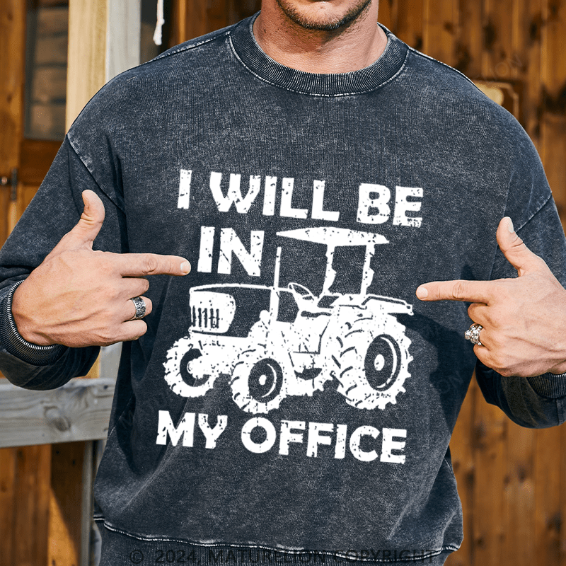 Maturelion Men's Sweatshirt I Will Be In My Office Custom Washed Sweatshirt