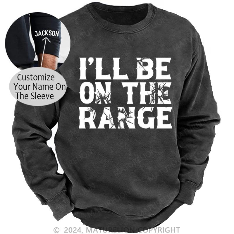 Maturelion Men's Sweatshirt I'll Be On The Range Funny Shooting Custom Washed Sweatshirt