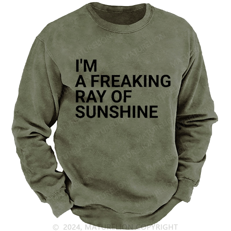 Maturelion Men's Sweatshirt I'm A Freaking Ray Of Sunshine Joke Custom Washed Sweatshirt