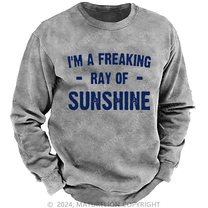 Maturelion Men's Sweatshirt I'm A Freaking Ray Of Sunshine Custom Washed Sweatshirt