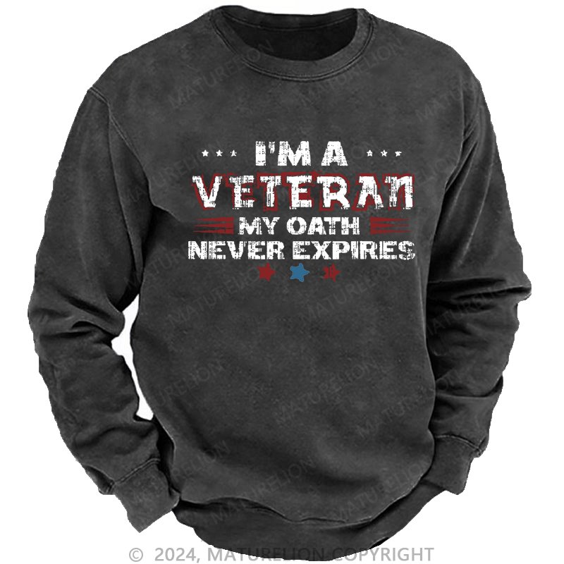 Maturelion Men's Sweatshirt I‘m A Veteran My Oath Never Expires Custom Washed Sweatshirt