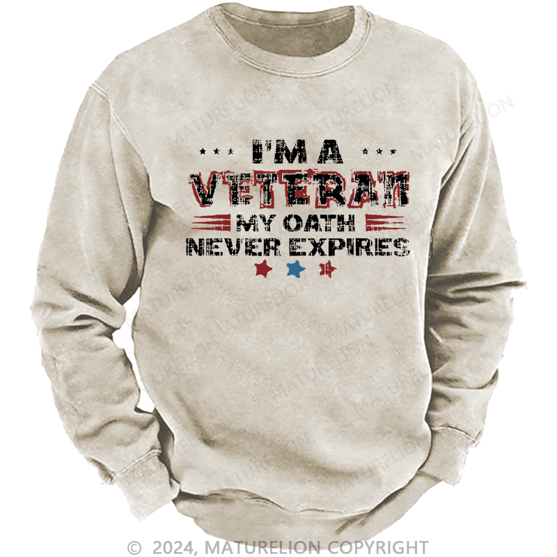 Maturelion Men's Sweatshirt I‘m A Veteran My Oath Never Expires Custom Washed Sweatshirt