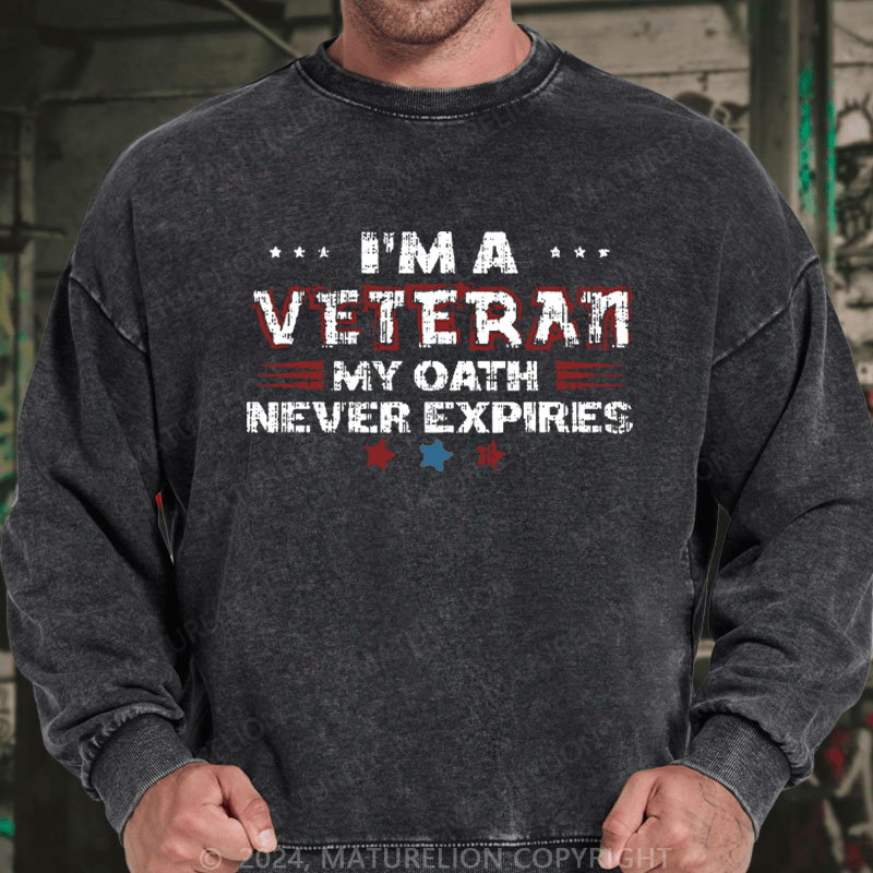 Maturelion Men's Sweatshirt I‘m A Veteran My Oath Never Expires Custom Washed Sweatshirt