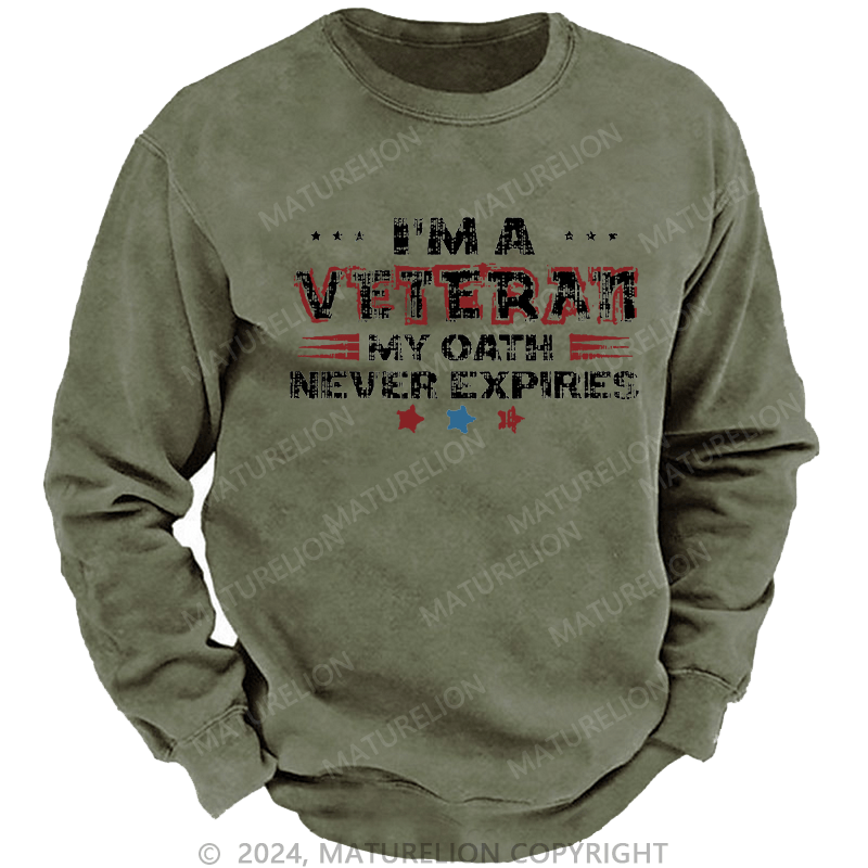 Maturelion Men's Sweatshirt I‘m A Veteran My Oath Never Expires Custom Washed Sweatshirt