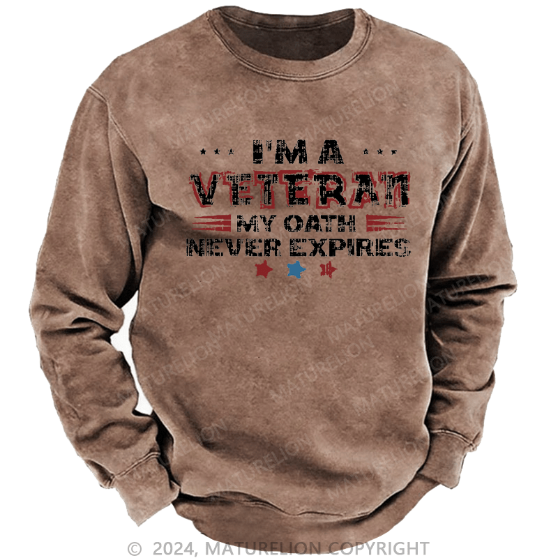 Maturelion Men's Sweatshirt I‘m A Veteran My Oath Never Expires Custom Washed Sweatshirt