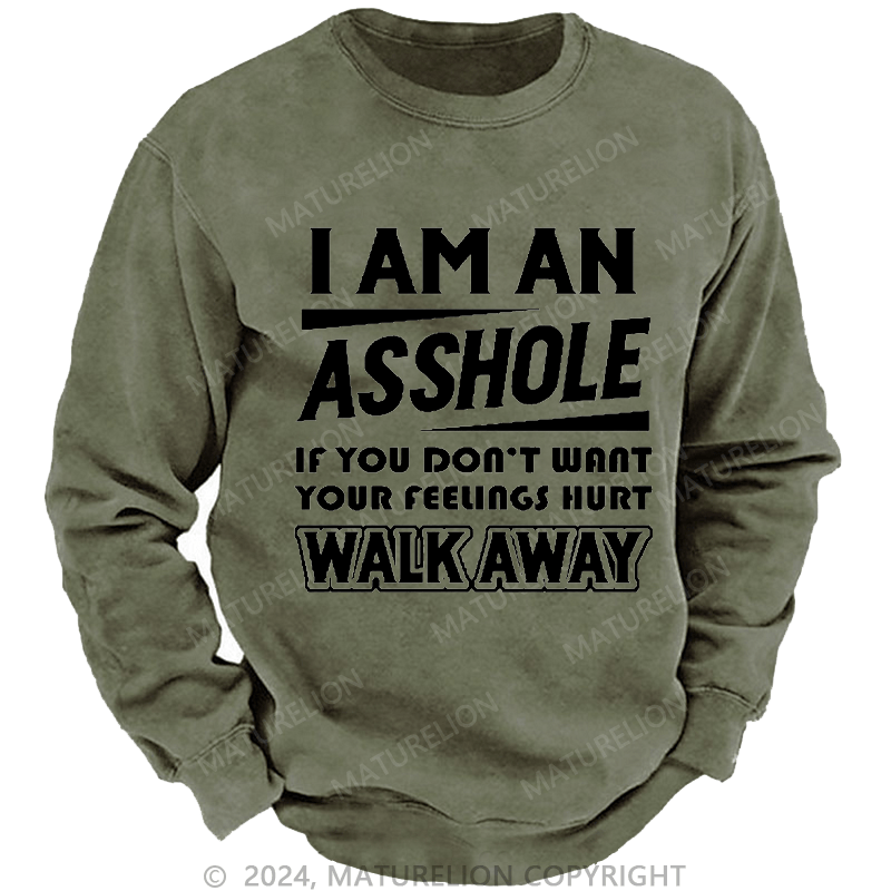 Maturelion Men's Sweatshirt I'm An Asshole So If You Don't Want Your Feelings Hurt Walk Away Custom Washed Sweatshirt