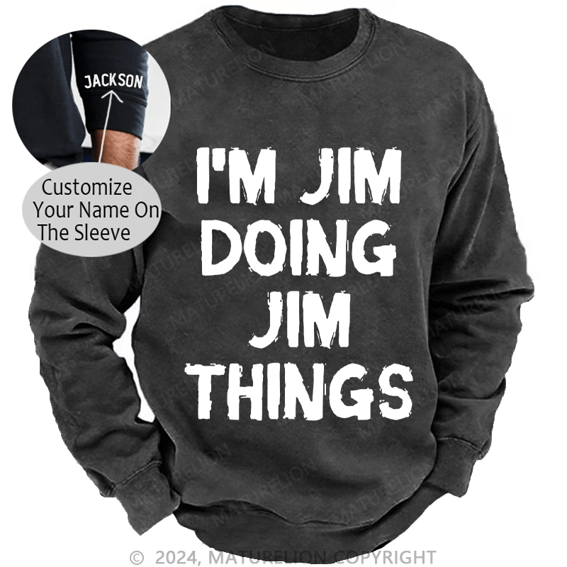 Maturelion Men's Sweatshirt I'm Jim Doing Jim Things Sweatshirt Custom Washed Sweatshirt
