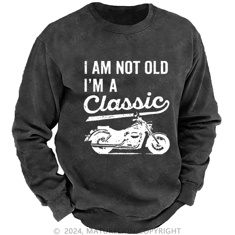 Maturelion Men's Sweatshirt I'm Not Old I'm A Classic Motorcycle Custom Sweatshirt