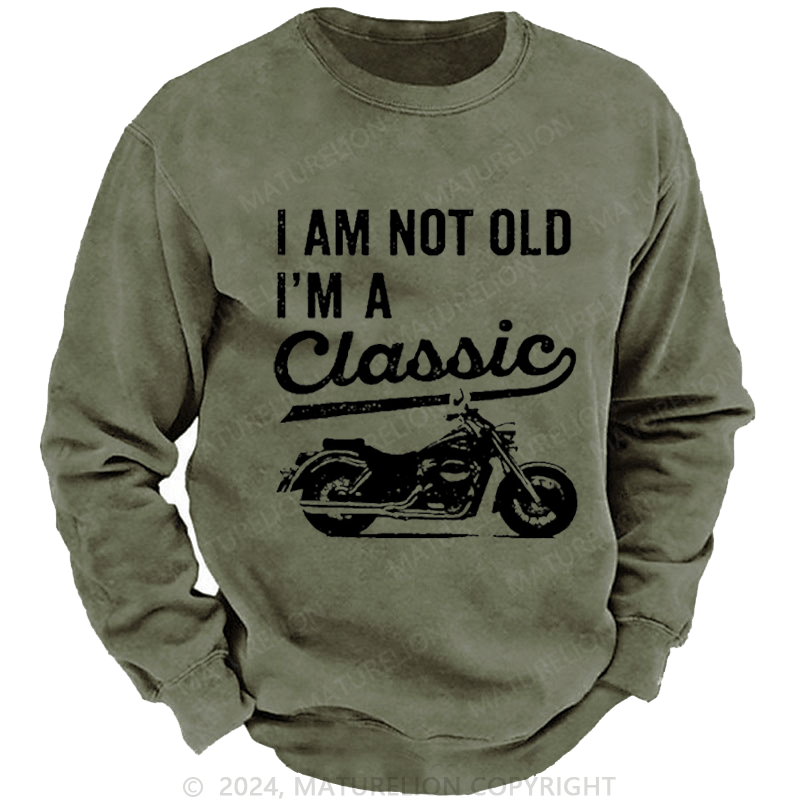 Maturelion Men's Sweatshirt I'm Not Old I'm A Classic Motorcycle Custom Washed Sweatshirt