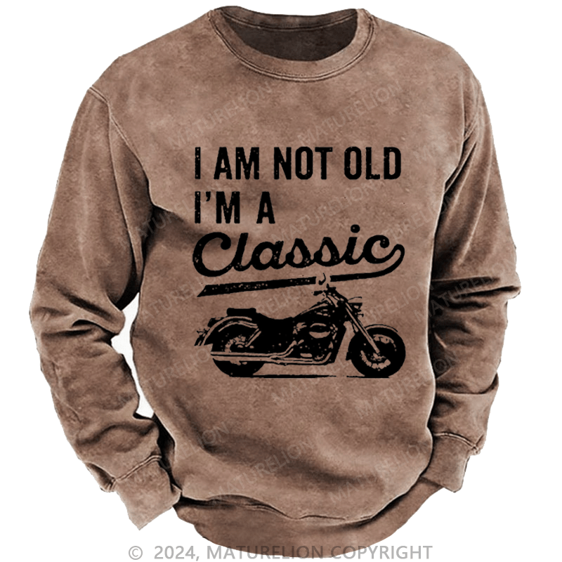 Maturelion Men's Sweatshirt I'm Not Old I'm A Classic Motorcycle Custom Washed Sweatshirt