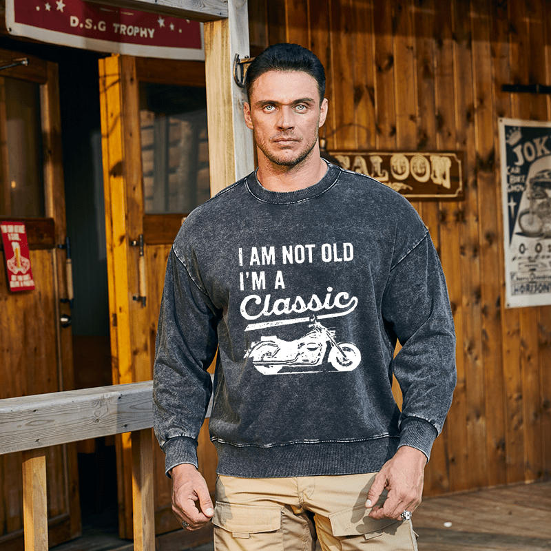 Maturelion Men's Sweatshirt I'm Not Old I'm A Classic Motorcycle Custom Washed Sweatshirt
