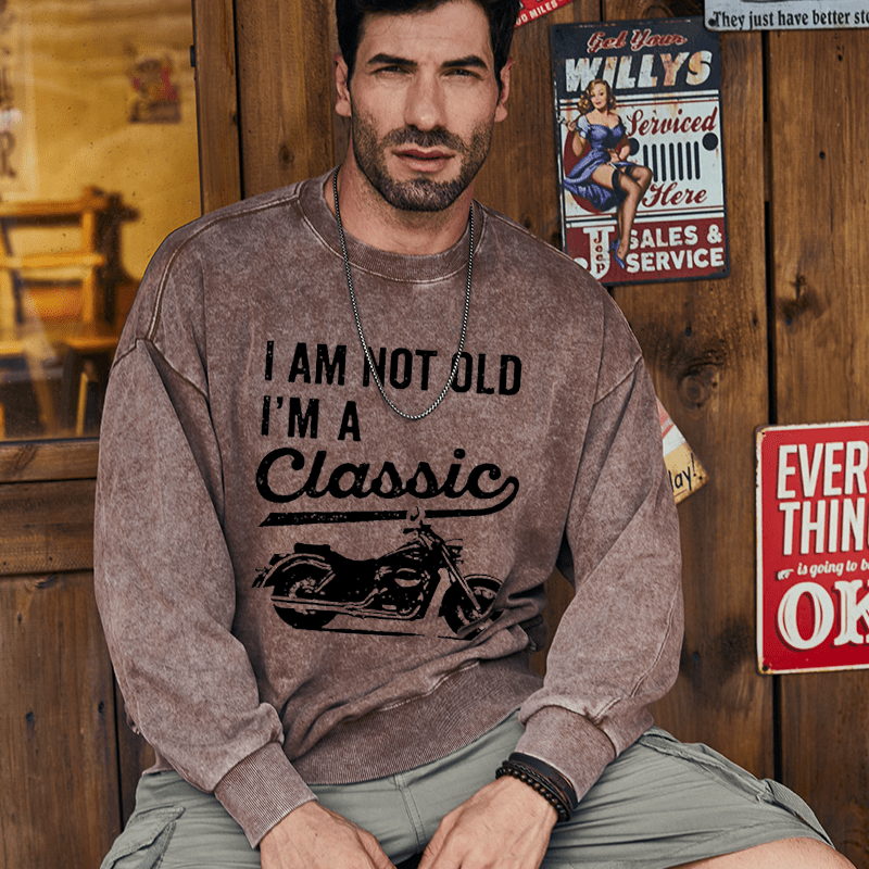 Maturelion Men's Sweatshirt I'm Not Old I'm A Classic Motorcycle Custom Washed Sweatshirt
