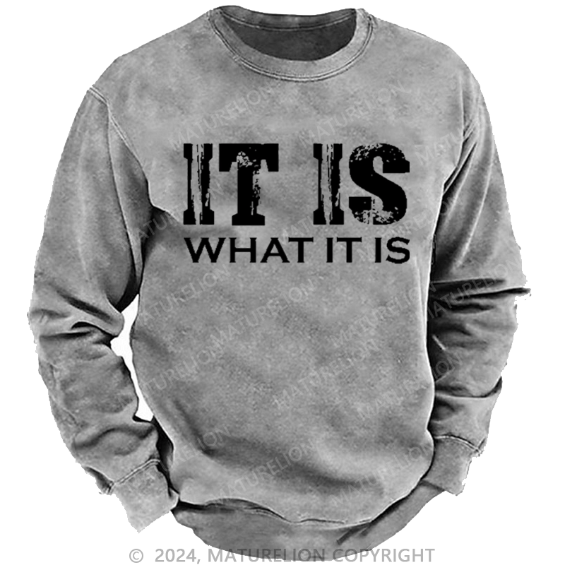 Maturelion Men's Sweatshirt It Is What It Is Funny Custom Washed Sweatshirt