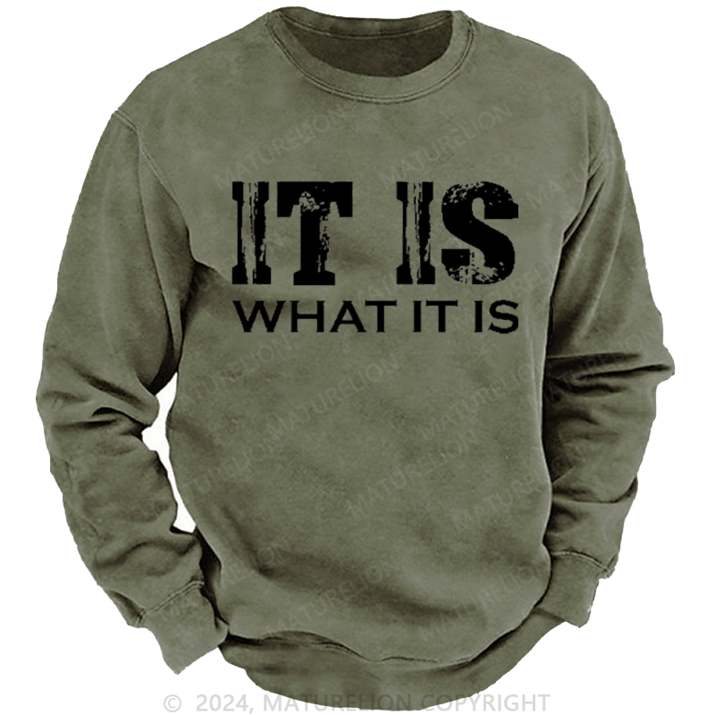Maturelion Men's Sweatshirt It Is What It Is Funny Custom Washed Sweatshirt
