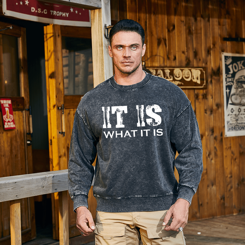 Maturelion Men's Sweatshirt It Is What It Is Funny Custom Washed Sweatshirt