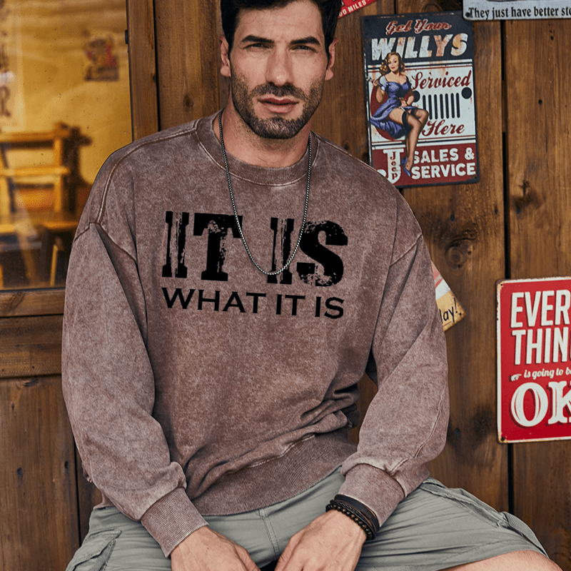 Maturelion Men's Sweatshirt It Is What It Is Funny Custom Washed Sweatshirt