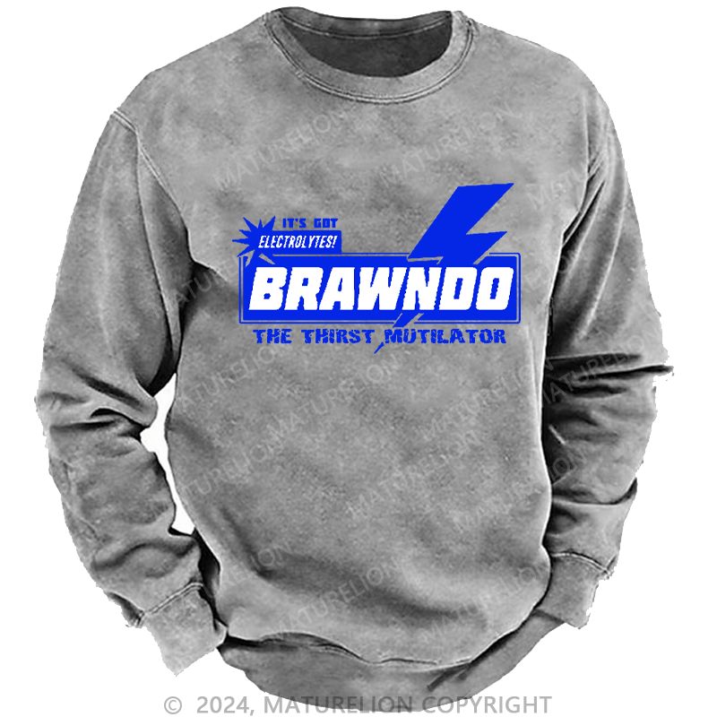 Maturelion Men's Sweatshirt It’S Got Electrolytes Brawndo The Thirst Mutilator Custom Washed Sweatshirt