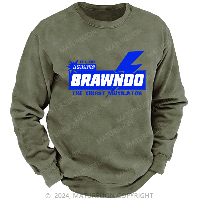 Maturelion Men's Sweatshirt It’S Got Electrolytes Brawndo The Thirst Mutilator Custom Washed Sweatshirt