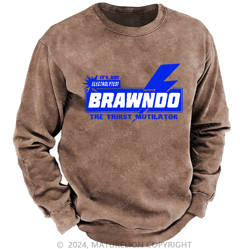 Maturelion Men's Sweatshirt It’S Got Electrolytes Brawndo The Thirst Mutilator Custom Washed Sweatshirt