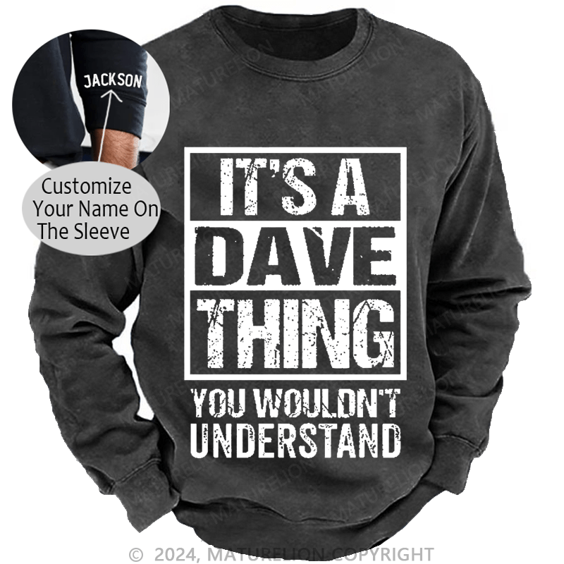 Maturelion Men's Sweatshirt It's A Dave Thing You Wouldn't Understand Custom Washed Sweatshirt