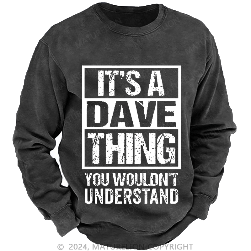 Maturelion Men's Sweatshirt It's A Dave Thing You Wouldn't Understand Custom Washed Sweatshirt