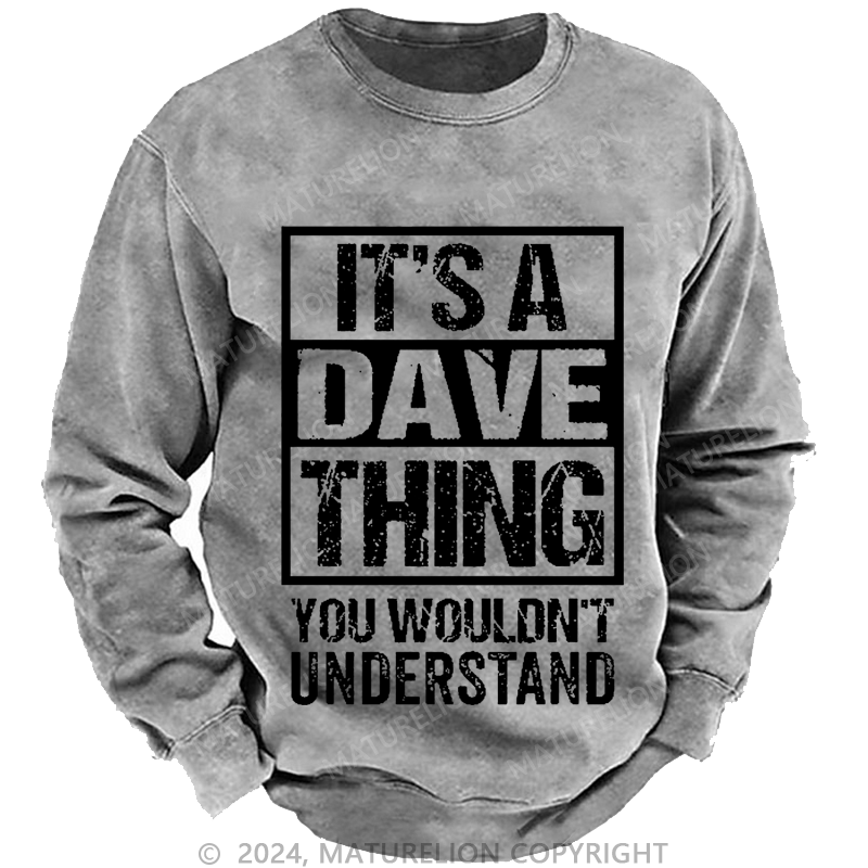 Maturelion Men's Sweatshirt It's A Dave Thing You Wouldn't Understand Custom Washed Sweatshirt
