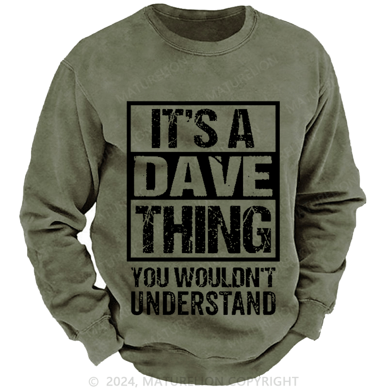 Maturelion Men's Sweatshirt It's A Dave Thing You Wouldn't Understand Custom Washed Sweatshirt