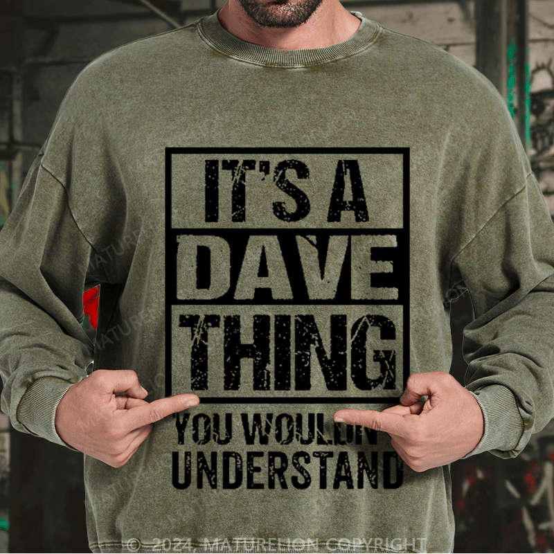Maturelion Men's Sweatshirt It's A Dave Thing You Wouldn't Understand Custom Washed Sweatshirt