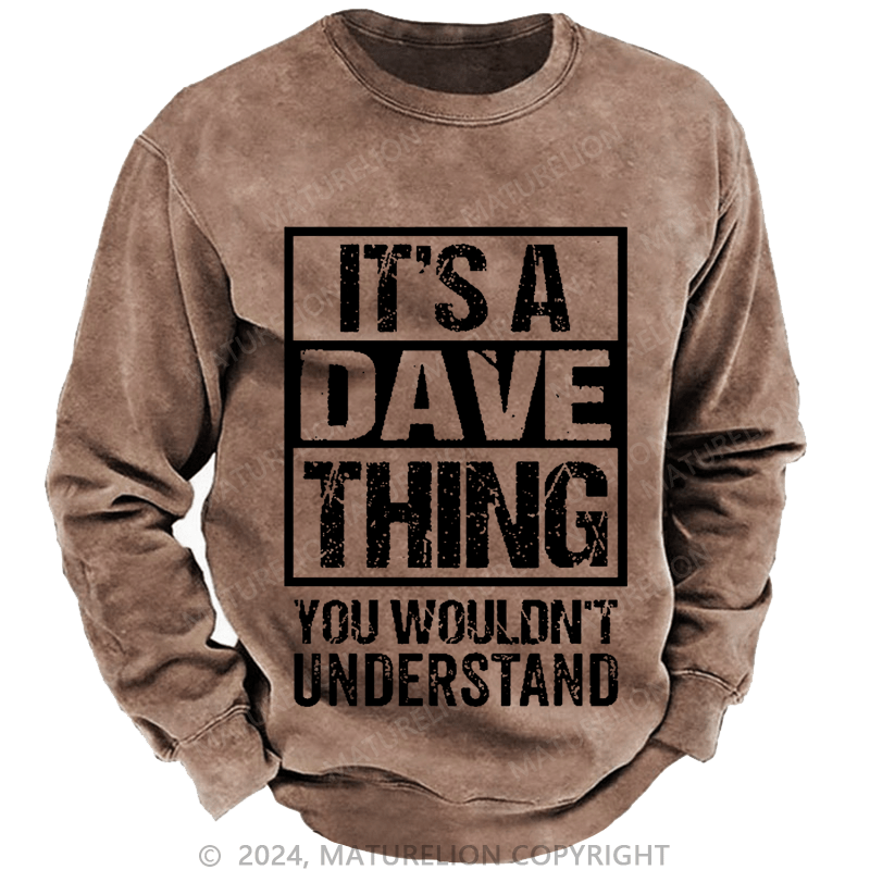 Maturelion Men's Sweatshirt It's A Dave Thing You Wouldn't Understand Custom Washed Sweatshirt