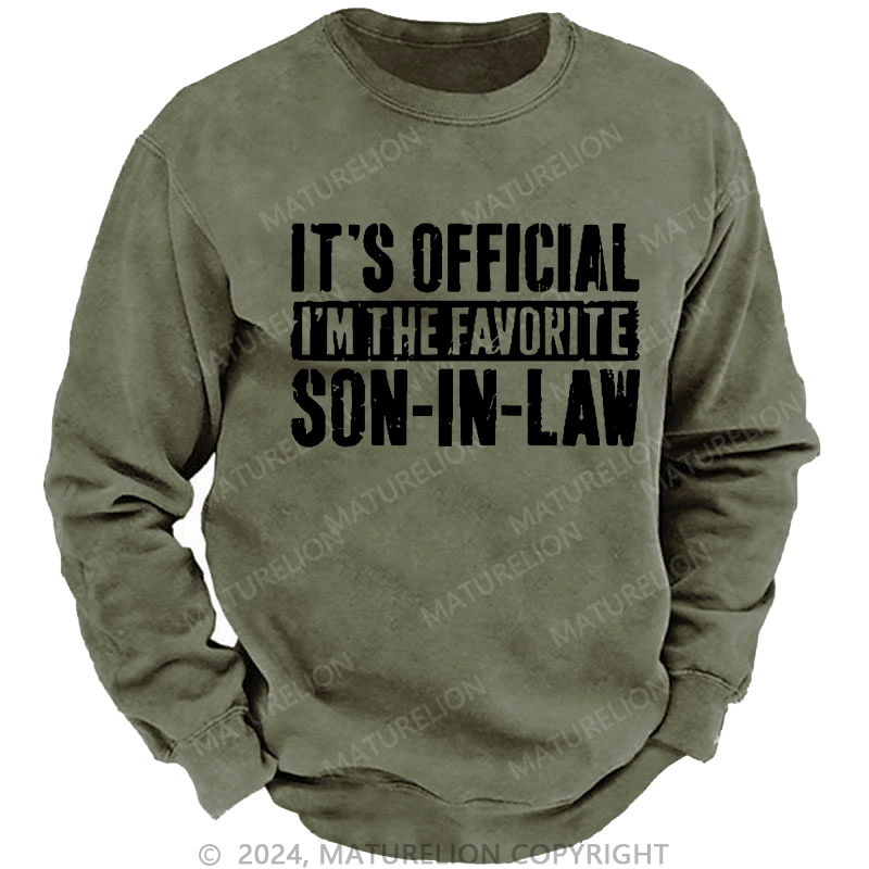 Maturelion Men's Sweatshirt It's Official I'm The Favorite Son-In-Law Custom Washed Sweatshirt