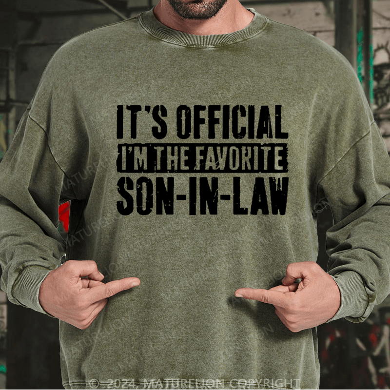 Maturelion Men's Sweatshirt It's Official I'm The Favorite Son-In-Law Custom Washed Sweatshirt