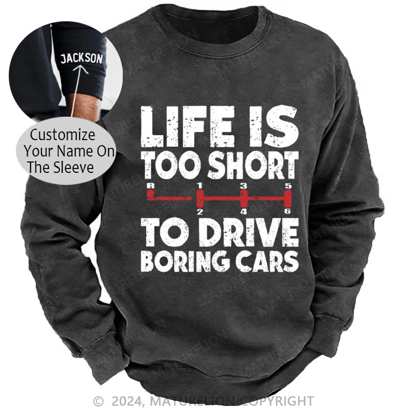 Maturelion Men's Sweatshirt Life's Too Short To Drive Boring Cars Custom Washed Sweatshirt