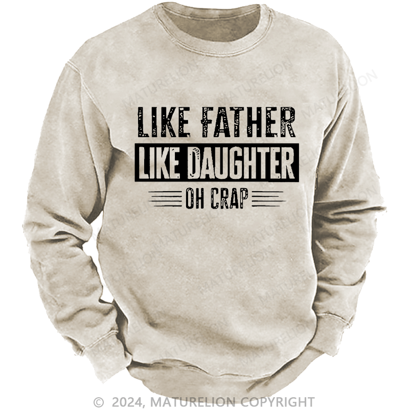 Maturelion Men's Sweatshirt Like Father Like Daughter Oh Crap Custom Washed Sweatshirt