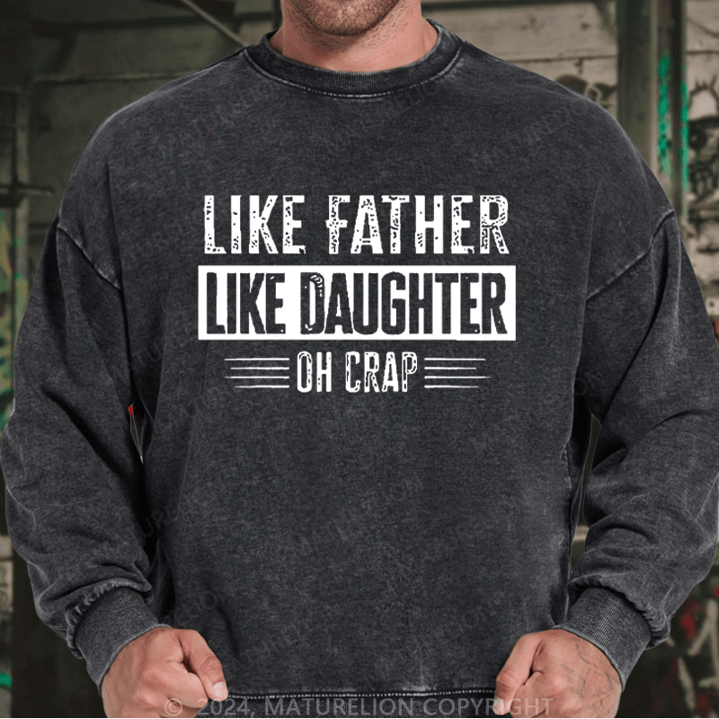 Maturelion Men's Sweatshirt Like Father Like Daughter Oh Crap Custom Washed Sweatshirt