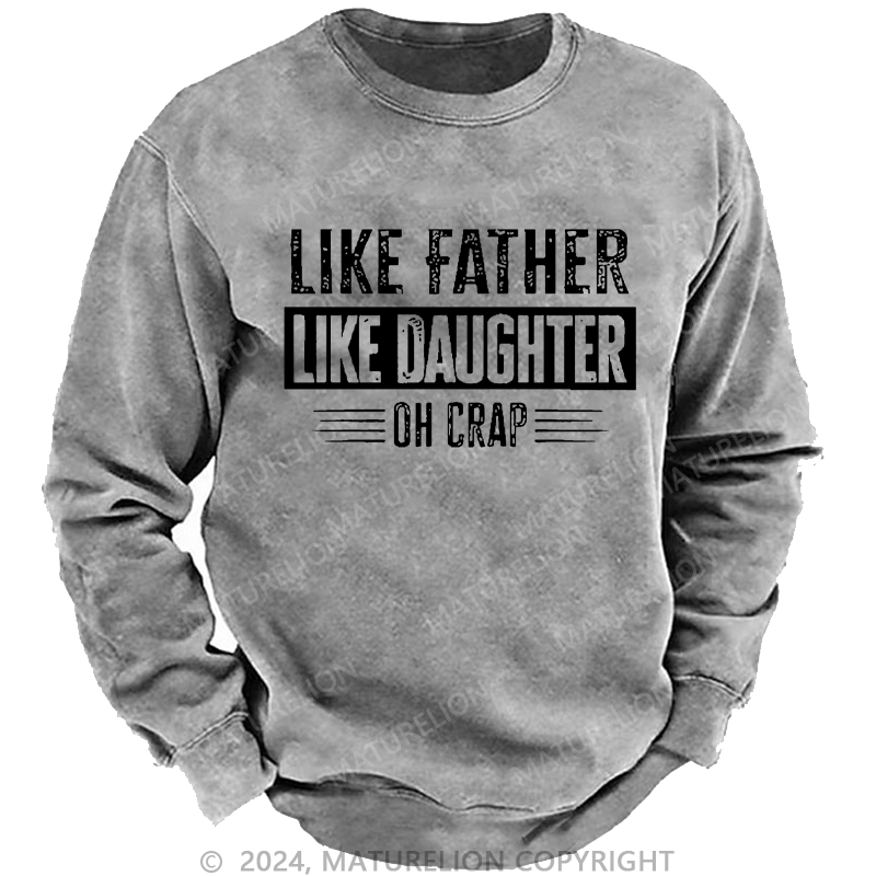 Maturelion Men's Sweatshirt Like Father Like Daughter Oh Crap Custom Washed Sweatshirt