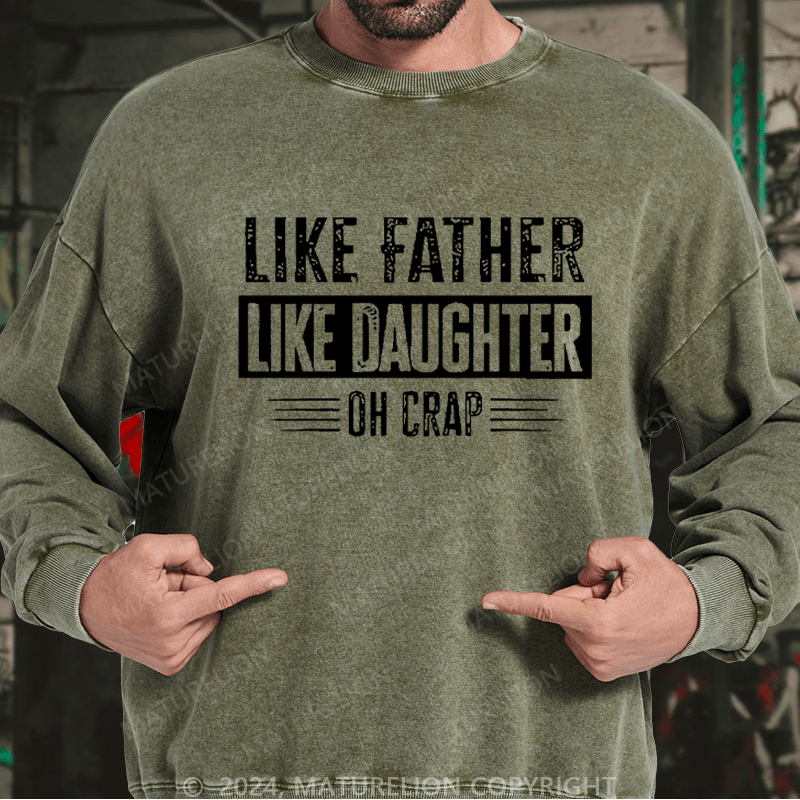 Maturelion Men's Sweatshirt Like Father Like Daughter Oh Crap Custom Washed Sweatshirt