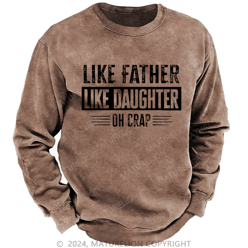 Maturelion Men's Sweatshirt Like Father Like Daughter Oh Crap Custom Washed Sweatshirt