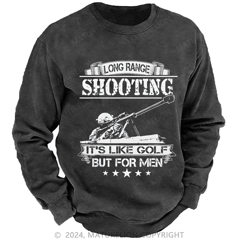 Maturelion Men's Sweatshirt Long Range Shooting It's Like Golf But For Men Custom Washed Sweatshirt