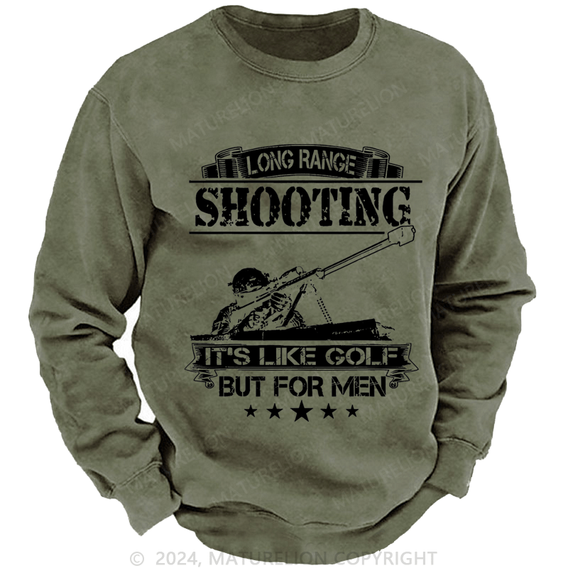 Maturelion Men's Sweatshirt Long Range Shooting It's Like Golf But For Men Custom Washed Sweatshirt