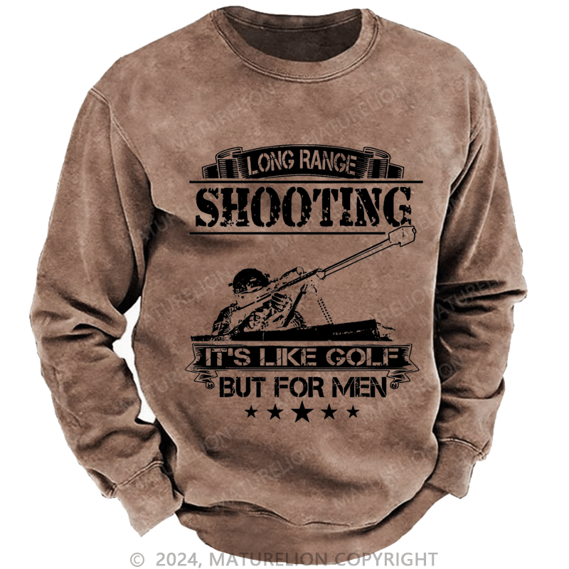 Maturelion Men's Sweatshirt Long Range Shooting It's Like Golf But For Men Custom Washed Sweatshirt